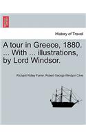 A Tour in Greece, 1880. ... with ... Illustrations, by Lord Windsor.