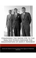 Comparing the Movie JFK to the Real Life Events Around the Assassination of John F. Kennedy