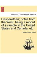 Hesperothen; Notes from the West: Being a Record of a Ramble in the United States and Canada, Etc.(English)