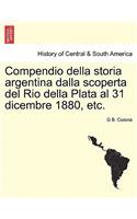 Compendio Della Storia Argentina Dalla Scoperta del Rio Della Plata Al 31 Dicembre 1880, Etc.