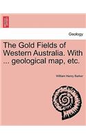 The Gold Fields of Western Australia. with ... Geological Map, Etc.