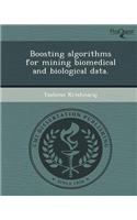Boosting Algorithms for Mining Biomedical and Biological Data