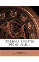 de Morbis Foetus Nonnullis...