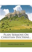 Plain Sermons on Christian Doctrine...