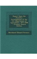 Report Upon the Forestry Investigations of the U.S. Department of Agriculture, 1877-1898