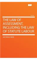 The Law of Assessment, Including the Law of Statute Labour