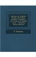 Iambica: An English-Greek and Greek-English Vocabulary for Writers of Iambic Verse