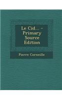 Le Cid... - Primary Source Edition