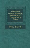 Rutherford County, Tennessee, Deed Abstracts - Primary Source Edition