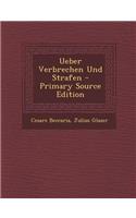 Ueber Verbrechen Und Strafen - Primary Source Edition: (German)