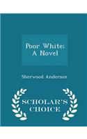 Poor White; A Novel - Scholar's Choice Edition