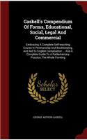 Gaskell's Compendium of Forms, Educational, Social, Legal and Commercial