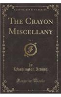 The Crayon Miscellany, Vol. 1 (Classic Reprint)