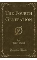 The Fourth Generation (Classic Reprint): (English)