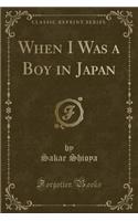 When I Was a Boy in Japan (Classic Reprint)