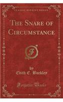 The Snare of Circumstance (Classic Reprint)