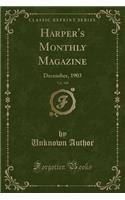 Harper's Monthly Magazine, Vol. 108: December, 1903 (Classic Reprint)