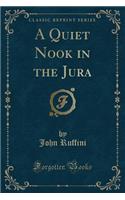A Quiet Nook in the Jura (Classic Reprint)