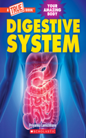 Digestive System (a True Book: Your Amazing Body): (True Books: American History (Hardcover))