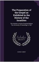 The Preparation of the Gospel as Exhibited in the History of the Israelites: The Hulsean Lectures Preached Before The University of Cambridge in 1851(English)