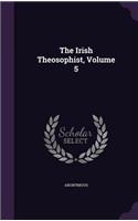 The Irish Theosophist, Volume 5