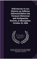 Deficiencies in Our History; An Address Delivered Before the Vermont Historical and Antiquarian Society, at Montpelier, October 16, 1846