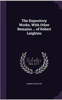 Expository Works, With Other Remains ... of Robert Leighton