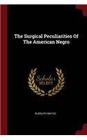 The Surgical Peculiarities Of The American Negro