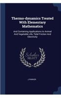 Thermo-Dynamics Treated with Elementary Mathematics