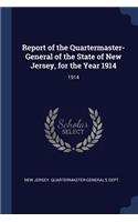 Report of the Quartermaster- General of the State of New Jersey, for the Year 1914: 1914