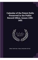 Calendar of the Patent Rolls Preserved in the Public Record Office, Issues 1399-1401