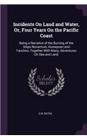 Incidents On Land and Water, Or, Four Years On the Pacific Coast