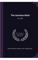 The Question Mark: V.6, 1951