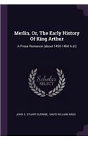 Merlin, Or, The Early History Of King Arthur