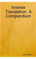 Inverse Translation, A Compendium