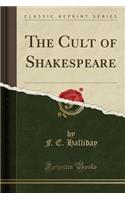 The Cult of Shakespeare (Classic Reprint)