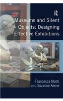 Museums and Silent Objects: Designing Effective Exhibitions