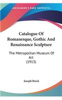 Catalogue Of Romanesque, Gothic And Renaissance Sculpture