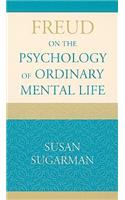 Freud on the Psychology of Ordinary Mental Life