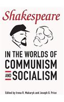 Shakespeare in the Worlds of Communism and Socialism