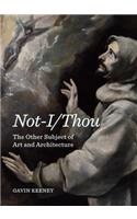 Not-I/Thou: The Other Subject of Art and Architecture
