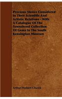 Precious Stones Considered In Their Scientific And Artistic Relations - With A Catalogue Of The Townshend Collection Of Gems In The South Kensington Museum