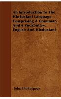 An Introduction To The Hindustani Language Comprising A Grammar, And A Vocabulary, English And Hindustani