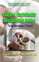 ClayPot Christianity Discipleship Series: We Have This Treasure