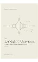 The Dynamic Universe: Toward a Unified Picture of Physical Reality: Toward a Unified Picture of Physical Reality