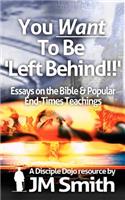 You WANT to be 'Left Behind'