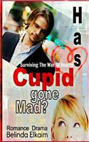 Has Cupid Gone Mad?: Surviving The War Of Hearts