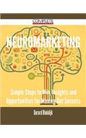 Neuromarketing - Simple Steps to Win, Insights and Opportunities for Maxing Out Success