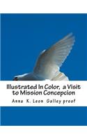 Illustrated In Color, a Visit to Mission Concepcion
