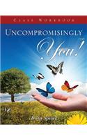 Uncompromisingly You! Class Workbook